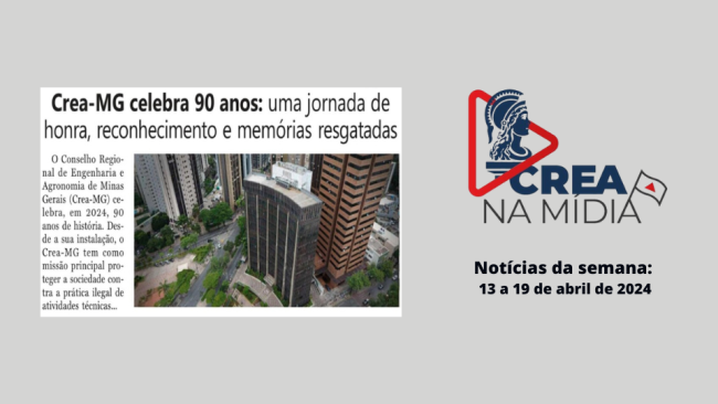 Aniversário de 90 anos do Crea-MG continua sendo destaque na mídia